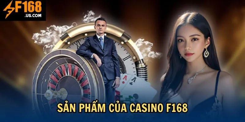 Tổng hợp các trò chơi đình đám nhất tại sảnh Casino F168