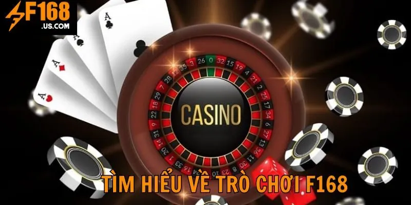 Khái quát đôi nét về trò chơi F168